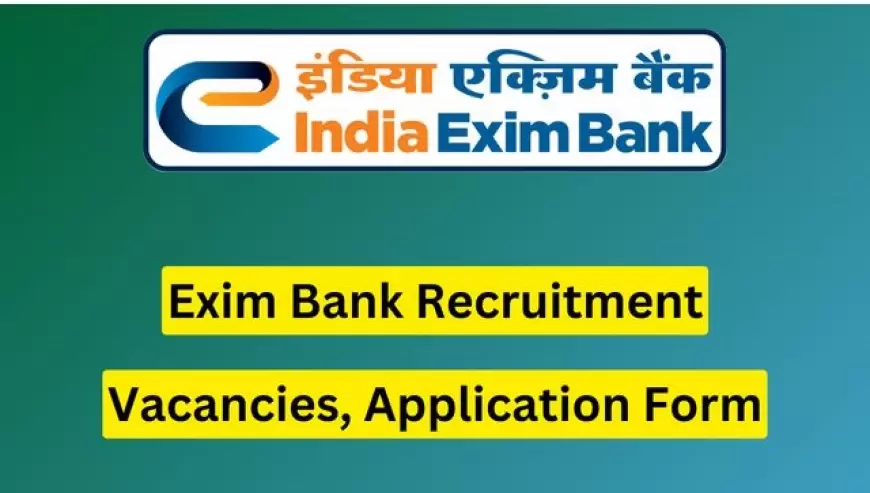 Exim Bank Recruitment 2023: बैंक में नौकरी पाने का सुनहरा मौका, एग्जिम बैंक में मैनेजमेंट ट्रेनी पदों पर आवेदन शुरू