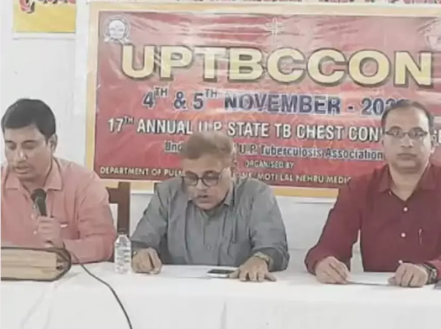 UPTBCCON: प्रयागराज में आज से दो दिवसीय नेशनल टीबी कॉन्फ्रेंस का आगाज