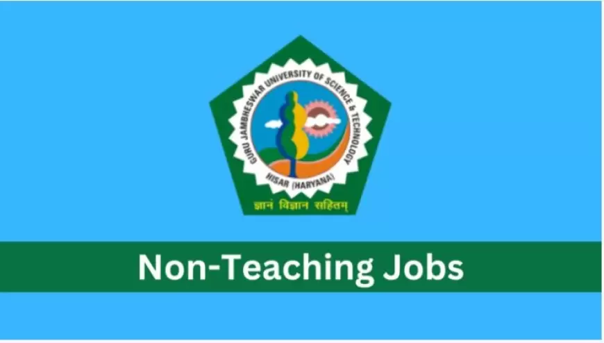 GJU Non-Teaching Recruitment 2023: गुरु जम्भेश्वर यूनिवर्सिटी में नॉन-टीचिंग पदों पर वैकेंसी, ऐसे करें आवेदन