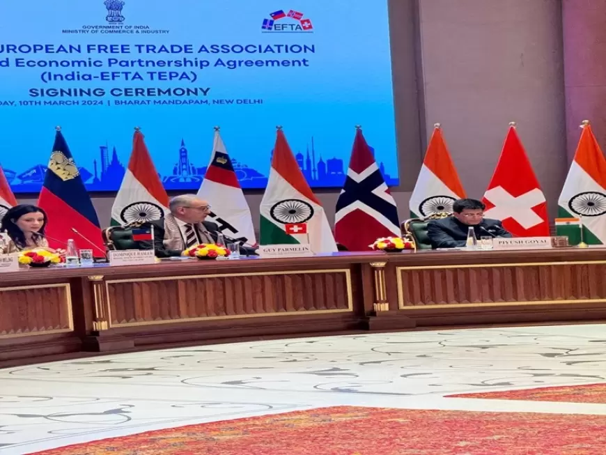 European Free Trade Association : भारत का चार यूरोपीय देशों के समूह के साथ समझौता, 100 अरब डॉलर का आएगा निवेश