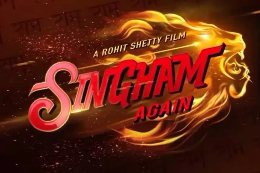 Singham Again Trailer Release: सिंघम अगेन का ट्रेलर रिलीज़ 'भूल भूलैया 3' की रिलीज़ डेट बढ़ी !